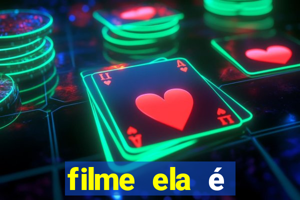 filme ela é demais completo dublado assistir online grátis