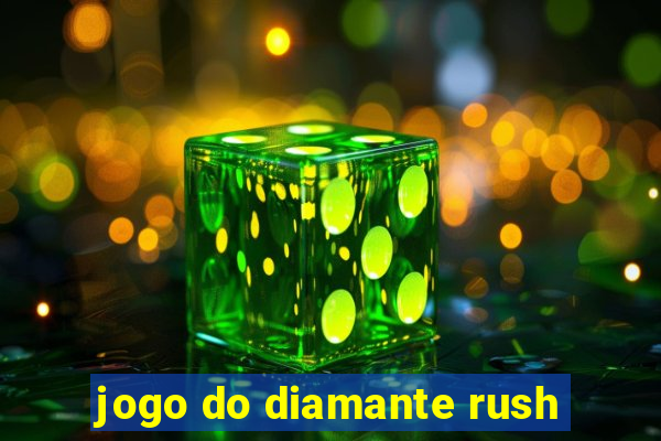 jogo do diamante rush