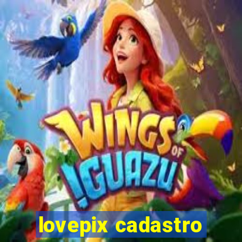 lovepix cadastro