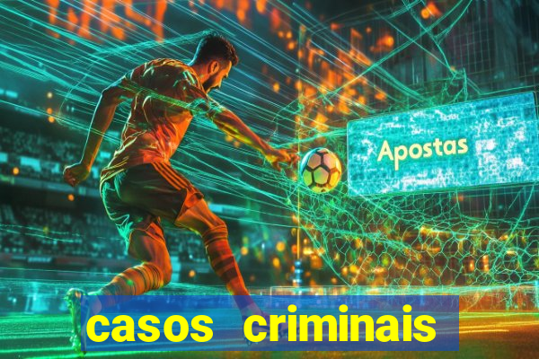 casos criminais para resolver