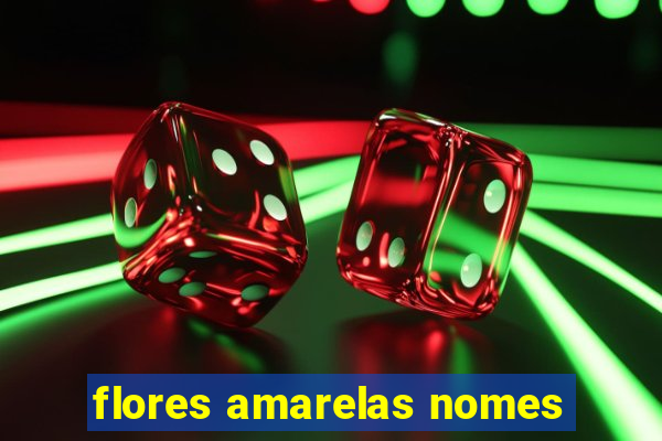 flores amarelas nomes