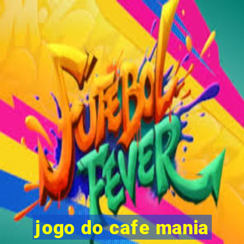 jogo do cafe mania