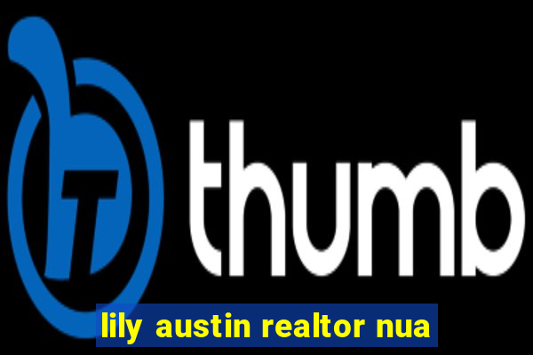 lily austin realtor nua