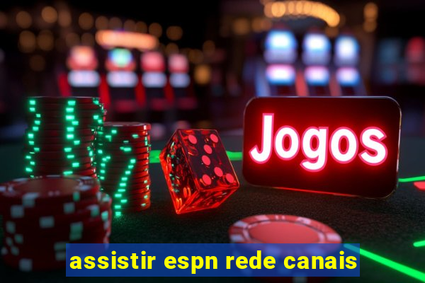 assistir espn rede canais