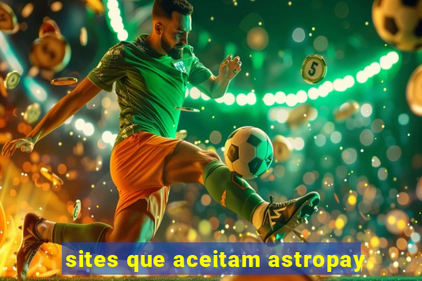 sites que aceitam astropay