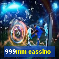 999mm cassino