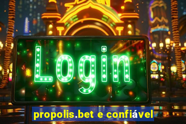 propolis.bet e confiável