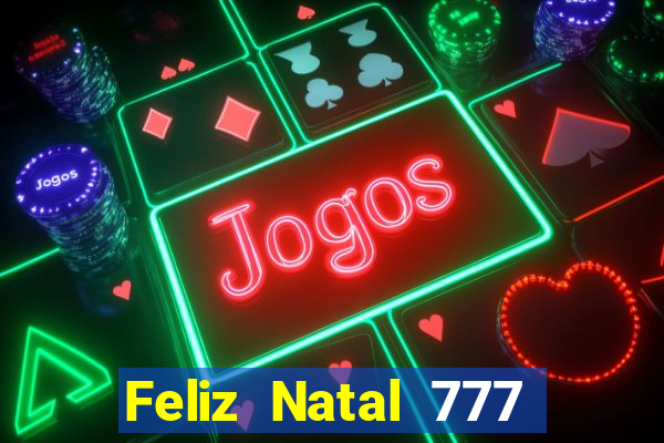 Feliz Natal 777 plataforma login