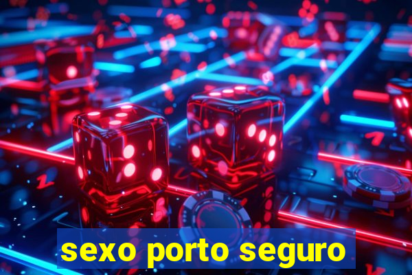 sexo porto seguro