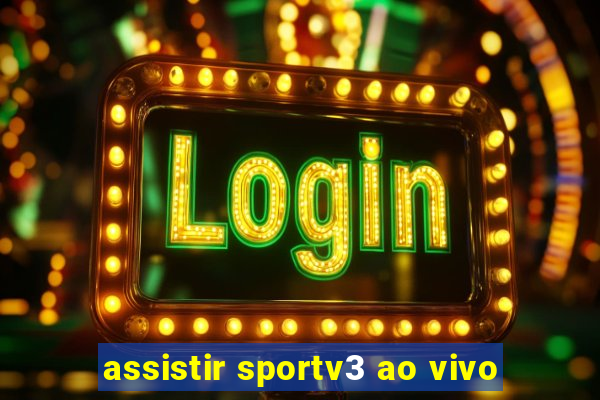 assistir sportv3 ao vivo