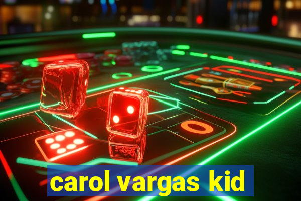 carol vargas kid