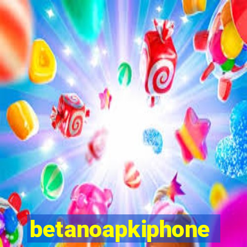 betanoapkiphone