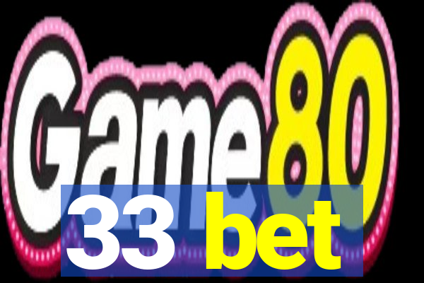 33 bet