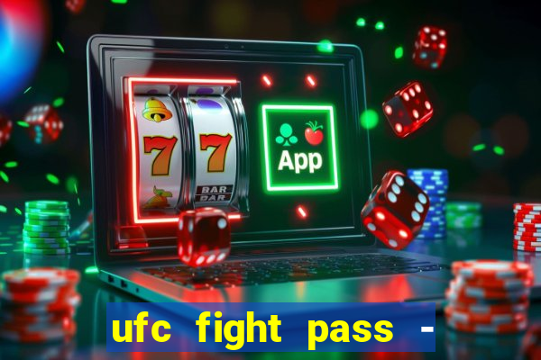 ufc fight pass - tv ao vivo