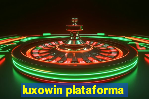 luxowin plataforma