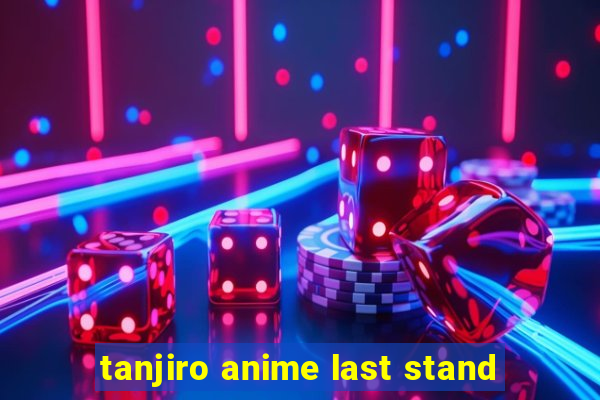 tanjiro anime last stand