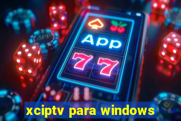 xciptv para windows