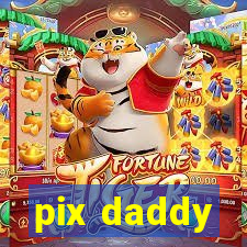 pix daddy