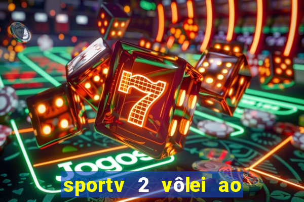 sportv 2 vôlei ao vivo online grátis