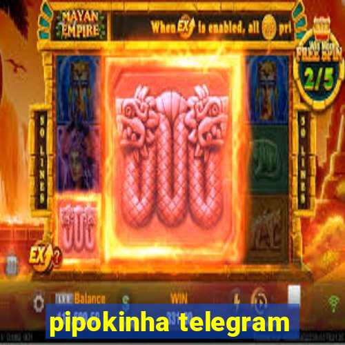 pipokinha telegram