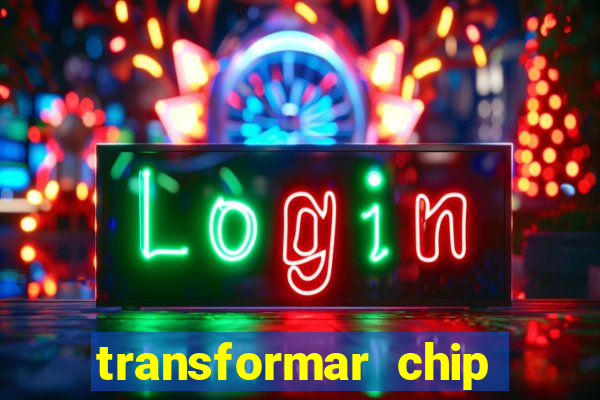 transformar chip tim em esim