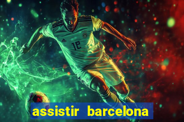 assistir barcelona x granada em hd