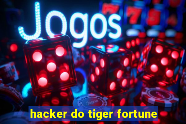 hacker do tiger fortune