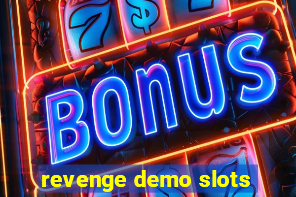 revenge demo slots