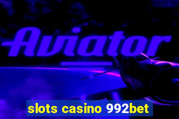 slots casino 992bet