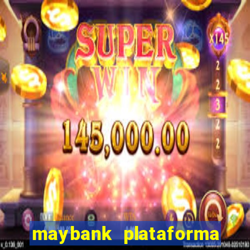 maybank plataforma de jogos