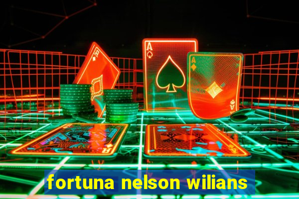 fortuna nelson wilians