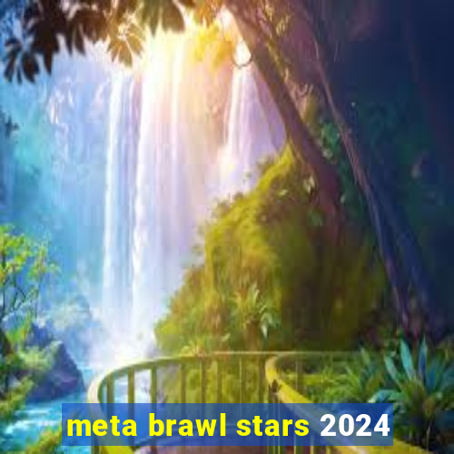 meta brawl stars 2024