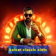 baixar classic slots