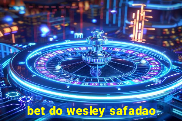 bet do wesley safadao