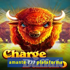 amante 777 plataforma