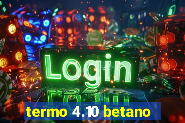 termo 4.10 betano