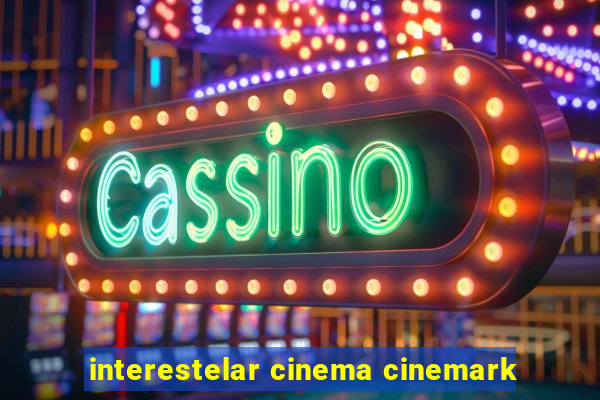 interestelar cinema cinemark