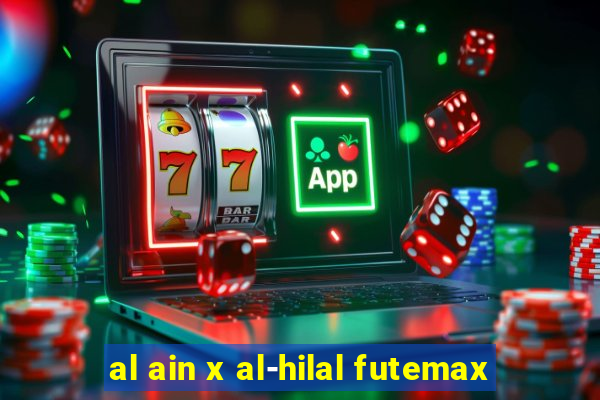 al ain x al-hilal futemax