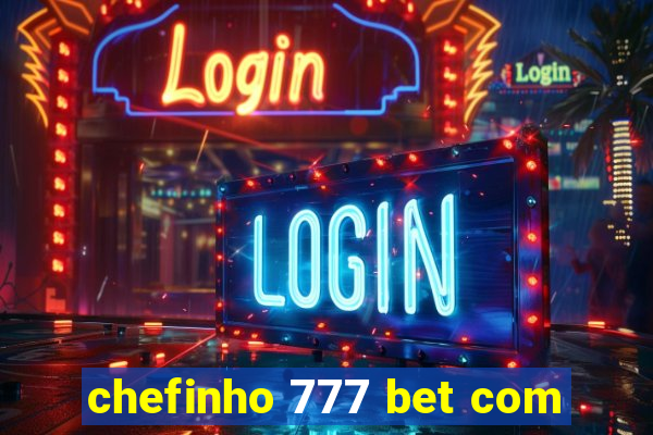 chefinho 777 bet com