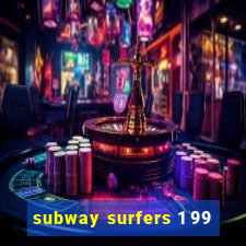 subway surfers 1 99