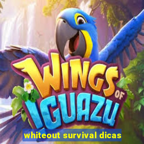 whiteout survival dicas