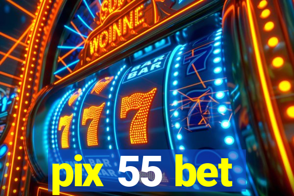 pix 55 bet