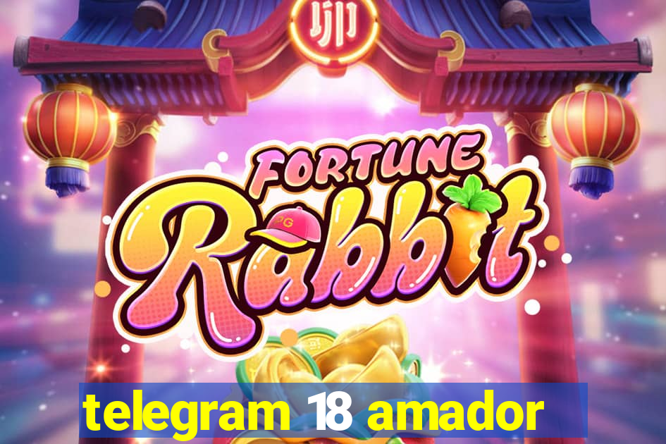 telegram 18 amador