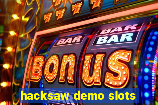 hacksaw demo slots