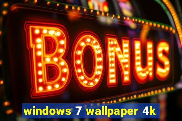 windows 7 wallpaper 4k