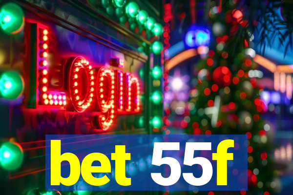 bet 55f