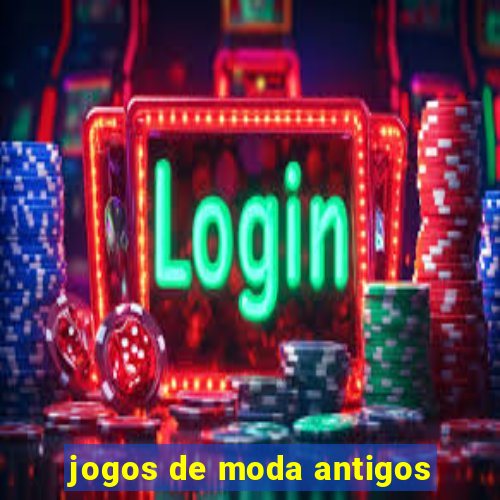 jogos de moda antigos