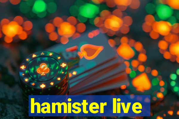 hamister live