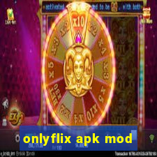 onlyflix apk mod