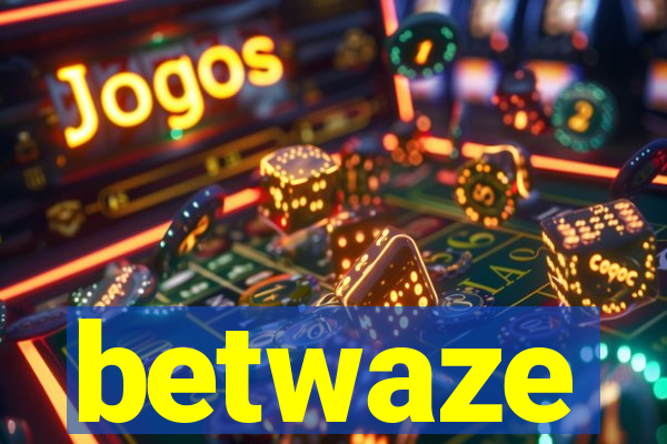 betwaze